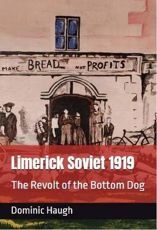 Limerick Soviet 1919: The Revolt of the Bottom Dog (Paperback)