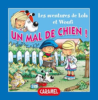 Un mal de chien: Un petit livre pour enfants (Lola & Woufi t. 3) (French Edition)