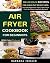 Air Fryer Cookbook For Begi...
