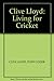 Clive Lloyd: Living for Cri...
