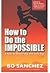 How to do the Impossible (8 Keys to Dream Big and Love Big)