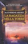 La ragazza nella torre by Katherine Arden