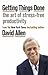 Getting Things Done by David    Allen