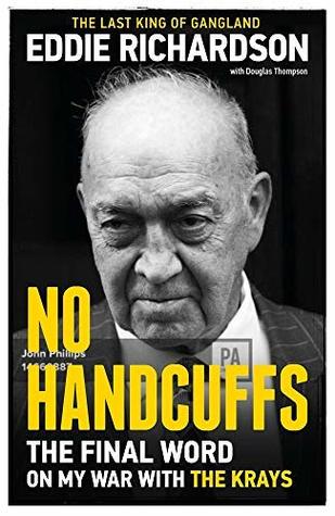 No Handcuffs: The Final Word on My War with The Krays: The Friends of Eddie Richardson (Kindle Edition)