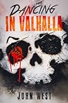 Dancing in Valhalla by John   West