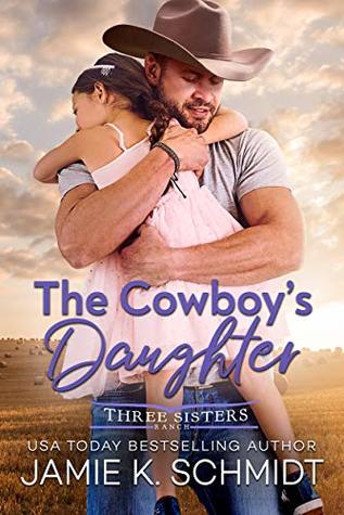 The Cowboy's Daughter (Three Sisters Ranch, #1)