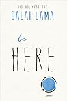 Be Here (The Dalai Lama’s Be Inspired)