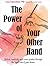 The Power of Your Other Hand: Unlock Creativity and Inner Wisdom Through the Right Side of Your Brain