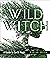 Wild Witch: A Guide to Eart...