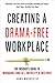 Creating a Drama-Free Workplace: The Insider's Guide to Managing Conflict, Incivility & Mistrust