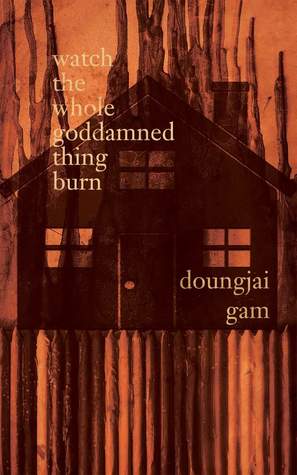 watch the whole goddamned thing burn (Paperback)