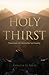 Holy Thirst by Adam Bucko
