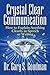 Crystal Clear Communication by Gary S. Goodman
