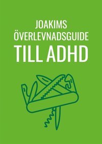 Joakims överlevnadsguide till adhd (Kindle Edition)