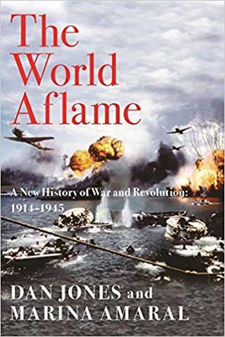 The World Aflame The Long War 1914 1945 By Dan Jones