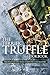 The Terrific Truffle Cookbook: Truffles recipes that everyone can master!