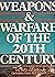 Weapons & Warfare of the 20...
