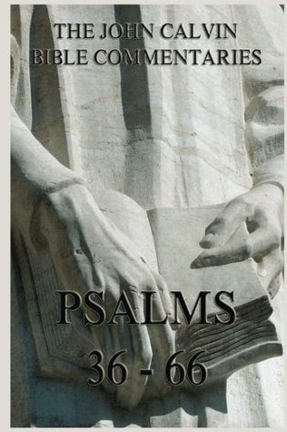 Bible Commentaries On The Psalms 36 - 66