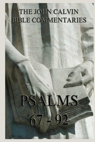 Bible Commentaries On The Psalms 67 - 92