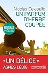 Un Parfum d'herbe coupée (Edition avec bonus  by Nicolas Delesalle