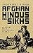Afghan Hindus and Sikhs by Inderjeet Singh