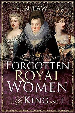 Forgotten Royal Women: The King and I (Kindle Edition)