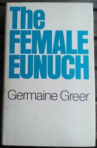 The Female Eunuch