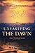 Unearthing the Dawn