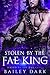 Stolen by the Fae King (Mat...