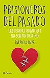 Prisioneros del pasado: las heridas infantiles no son un destino (Spanish Edition)