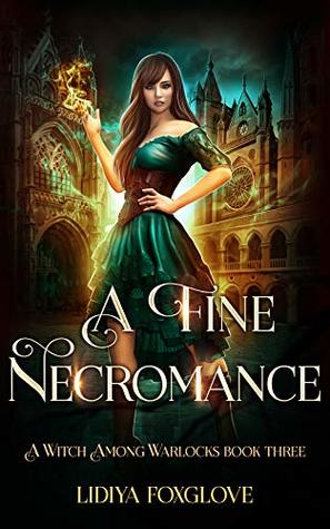 A Fine Necromance (A Witch Among Warlocks, #3)