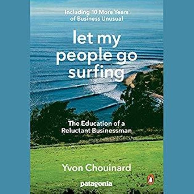 Let My People Go Surfing: The Education of a Reluctant Businessman (Including 10 More Years of Business Unusual)