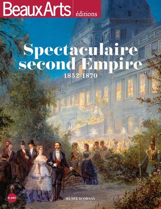Spectaculaire Second empire : 1852-1870 (Paperback)