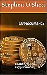 Cryptocurrency: Learning About Cryptocurrency