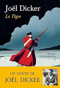 Le Tigre : Un conte de Joël Dicker