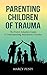 Parenting Children of Traum...