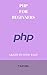 PHP FOR BEGINNERS: Learn Co...