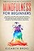 Mindfulness for Beginners: Declutter your Mind and Overcome Anxiety, Anger, Depression, and Borderline Personality Disorder Becoming Aware of the Present ... Meditation (The Positive Psychology)