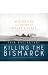 Killing the Bismarck: Destroying the Pride of Hitler's Fleet