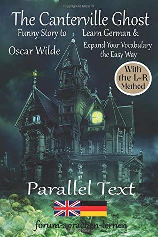 The Canterville Ghost - Funny Story to Learn German & Expand Your Vocabulary the Easy Way - With the L-R-Method: German - English Bilingual Book