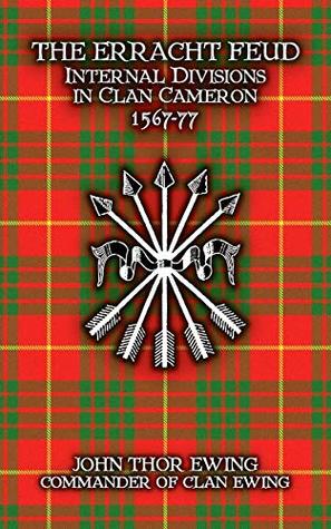 The Erracht Feud: Internal divisions in Clan Cameron 1567-77 (Kindle Edition)