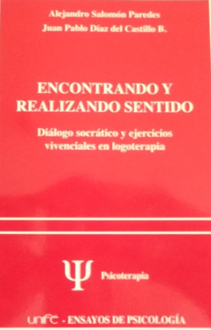 Encontrando y realizando sentido. Diálogo socrático y ejercicios vivenciales en logoterapia