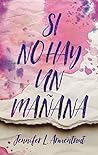 Si no hay un mañana by Jennifer L. Armentrout