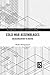 Cold War Assemblages: Decolonization to Digital (Routledge Studies in Cultures of the Global Cold War)