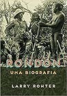 Rondon: Uma Biogr...