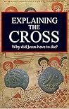 Explaining the Cross: Why did Jesus have to die?