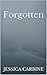 Forgotten by Jessica Carbine