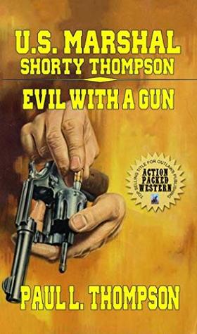 Evil With A Gun (U.S. Marshal Shorty Thompson #70)