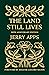 The Land Still Lives