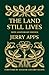 The Land Still Lives by Jerry Apps